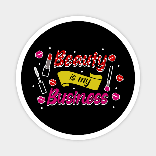 Beauty is my business Magnet by TheBestHumorApparel